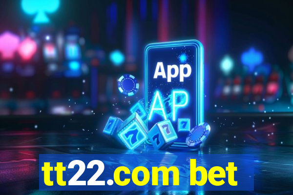 tt22.com bet